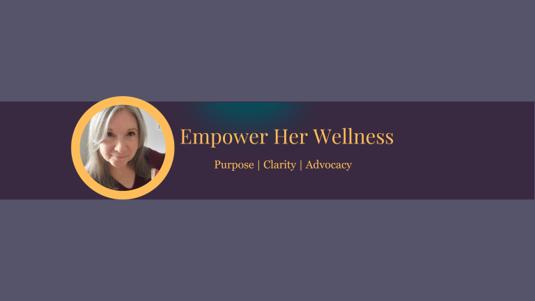 Empower Her Wellness – Our Journey with a Life-changing Diagnosis