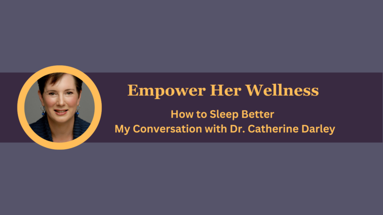 How to Sleep Better – My Conversation with Dr. Catherine Darley