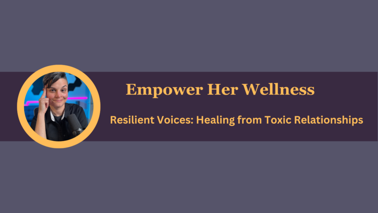 Resilient Voices: Healing from Toxic Relationships