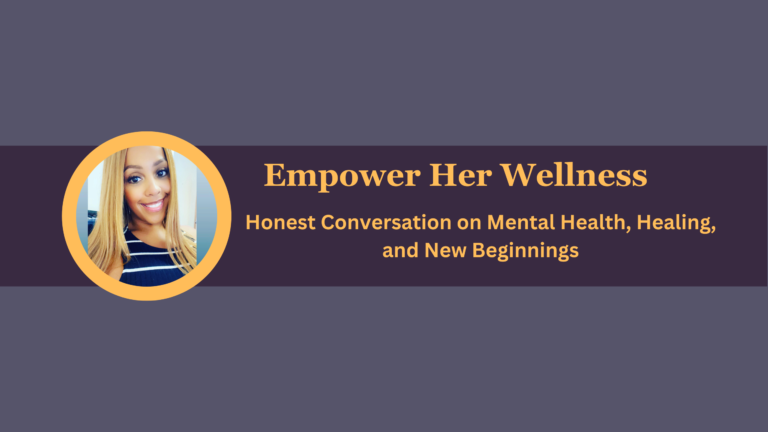 Honest Conversation on Mental Health, Healing, and New Beginnings