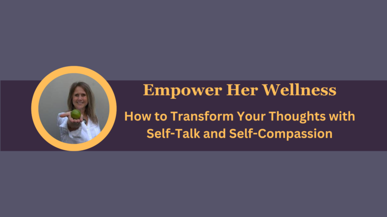 How to Transform Your Thoughts with Self-Talk and Self-Compassion