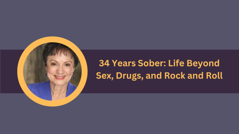 34 Years Sober: Life Beyond Sex, Drugs, and Rock and Roll